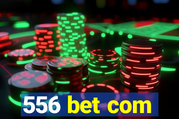 556 bet com